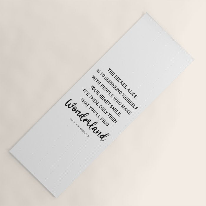 The Secret, Alice, is to surround yourself Quote Yoga Mat Gallery Image 1
