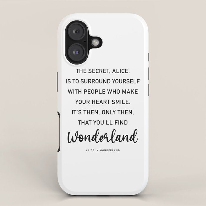 The Secret, Alice, is to surround yourself Quote iPhone Case Gallery Image 1