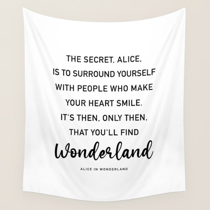 The Secret, Alice, is to surround yourself Quote Wall Tapestry Gallery Image 1