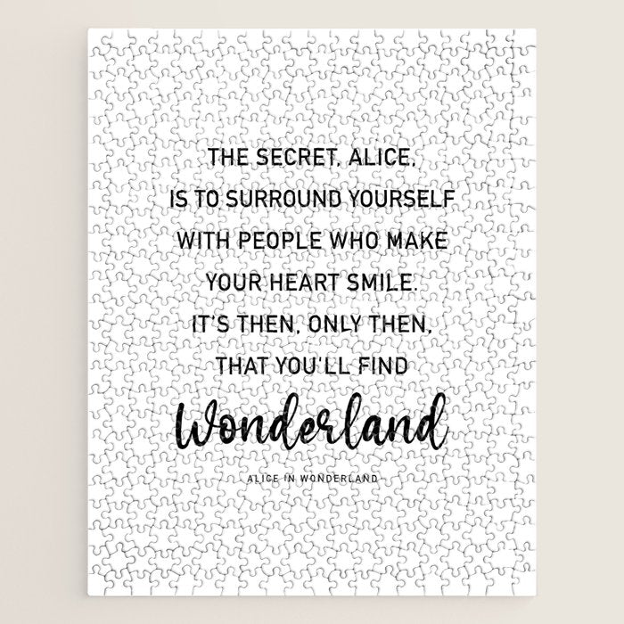 The Secret, Alice, is to surround yourself Quote Jigsaw Puzzle
