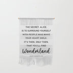 The Secret, Alice, is to surround yourself Quote Wall Hanging Gallery Image 1