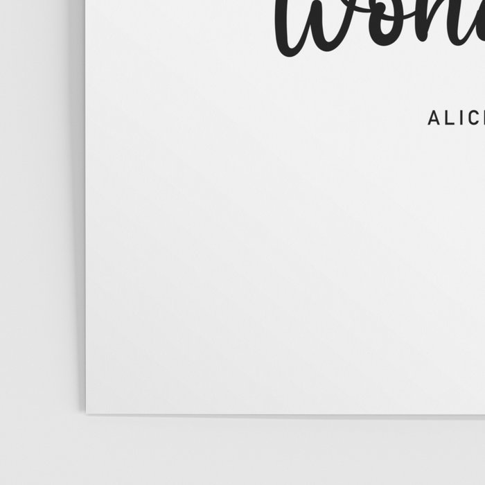 The Secret, Alice, is to surround yourself Quote Poster Gallery Image 3