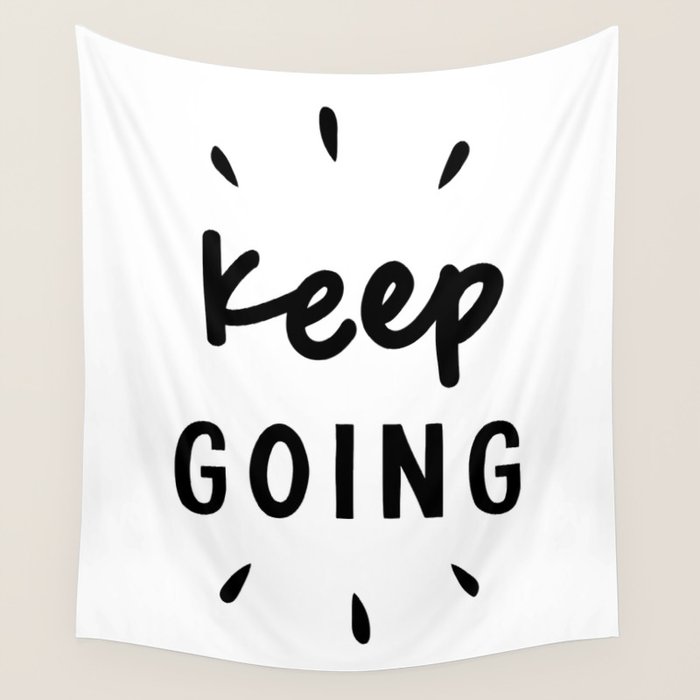 Keep Going positive black and white typography inspirational motivational home wall bedroom decor Wall Tapestry Gallery Image 1