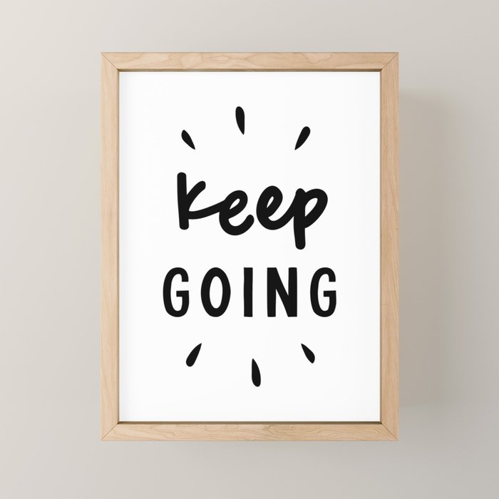 Keep Going positive black and white typography inspirational motivational home wall bedroom decor Mini Art Print Gallery Image 1