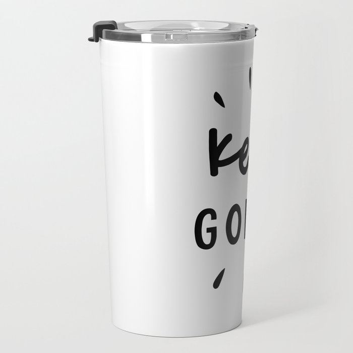 Keep Going positive black and white typography inspirational motivational home wall bedroom decor Travel Mug Gallery Image 3