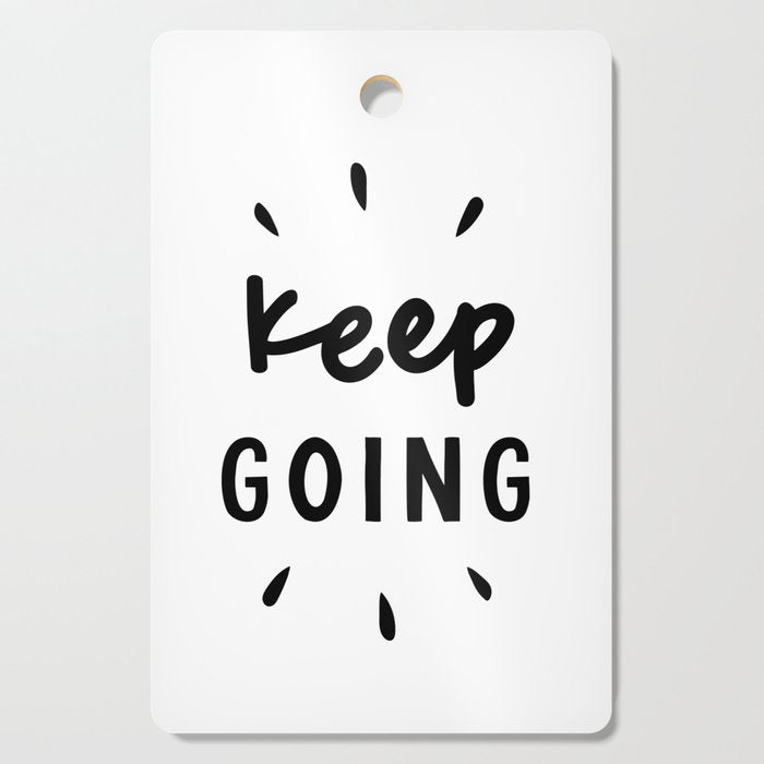 Keep Going positive black and white typography inspirational motivational home wall bedroom decor Cutting Board Gallery Image 1