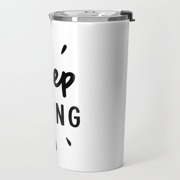 Keep Going positive black and white typography inspirational motivational home wall bedroom decor Travel Mug Gallery Image 2