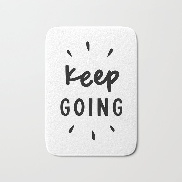 Keep Going positive black and white typography inspirational motivational home wall bedroom decor Bath Mat Gallery Image 1