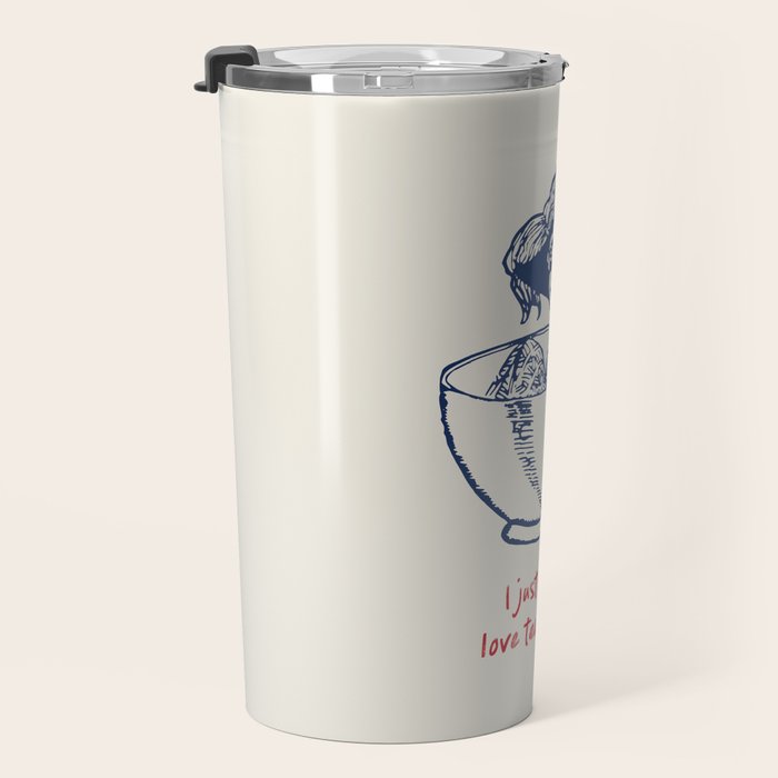 I Just Really Love Tea, Okay Travel Mug Gallery Image 3