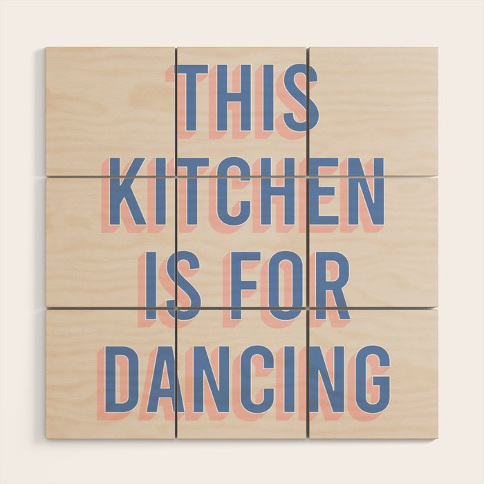 This Kitchen Is For Dancing (Blue Pink) Wood Wall Art Gallery Image 1