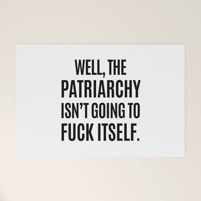 Well, The Patriarchy Isn't Going To Fuck Itself Welcome Mat Gallery Image 1