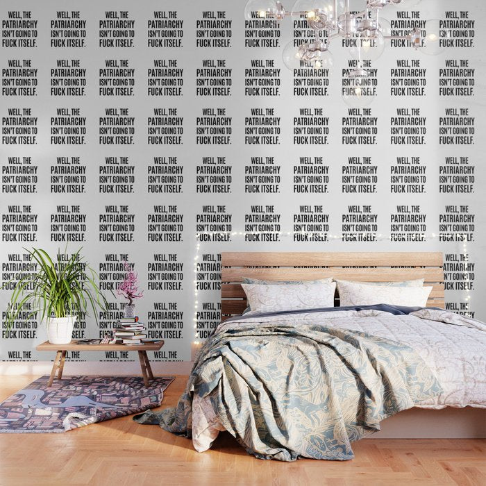 Well, The Patriarchy Isn't Going To Fuck Itself Wallpaper Gallery Image 3