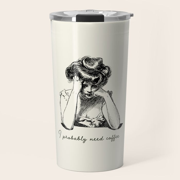I Probably Need Coffee / Vintage Illustration / Funny Quote Travel Mug Gallery Image 1