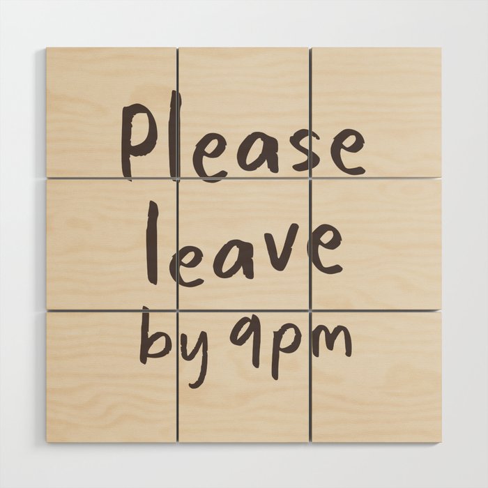 Please Leave By 9pm, Funny Hallway Print Wood Wall Art Gallery Image 1