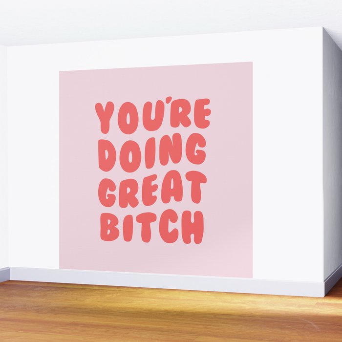 You're Doing Great Bitch Quote Wall Mural Gallery Image 2