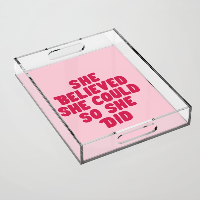 She Believed She Could So She Did in Pink Acrylic Tray Gallery Image 1