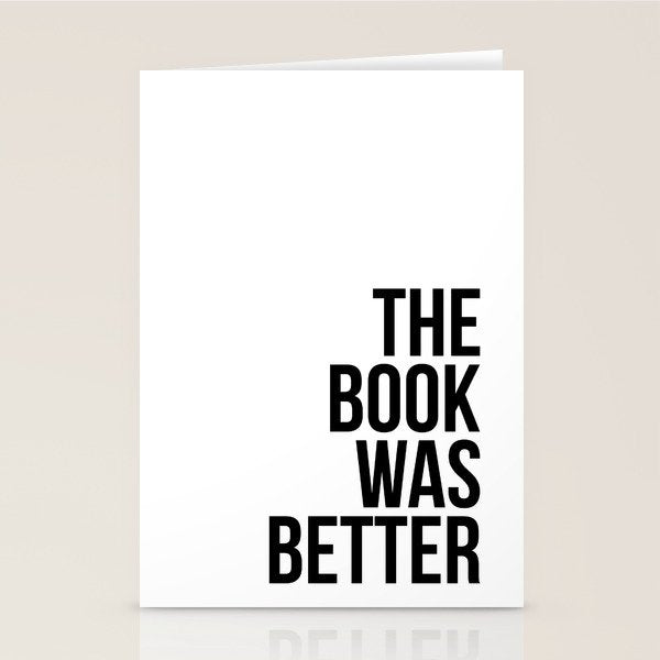 The book was better Stationery Card Gallery Image 1