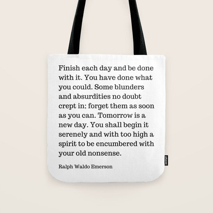 Finish Each Day And Be Done With It | Ralph Waldo Emerson Quote Tote Bag Gallery Image 1