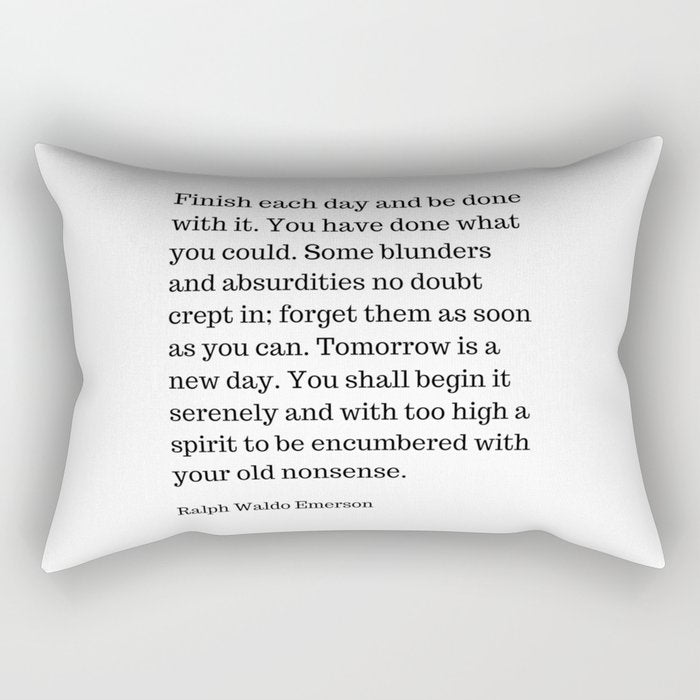 Finish Each Day And Be Done With It | Ralph Waldo Emerson Quote Rectangular Pillow Gallery Image 1