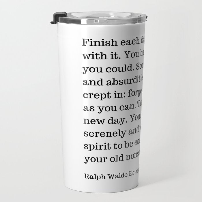 Finish Each Day And Be Done With It | Ralph Waldo Emerson Quote Travel Mug Gallery Image 3