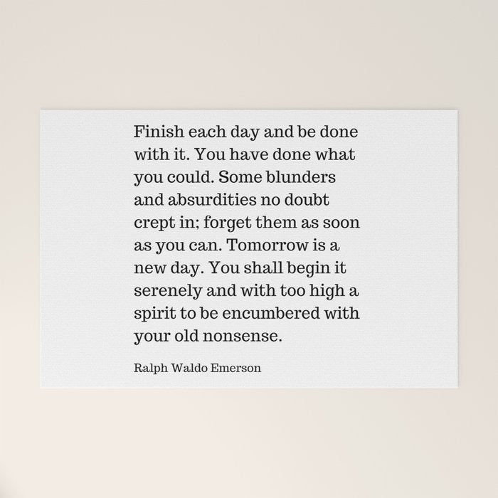 Finish Each Day And Be Done With It | Ralph Waldo Emerson Quote Welcome Mat Gallery Image 1
