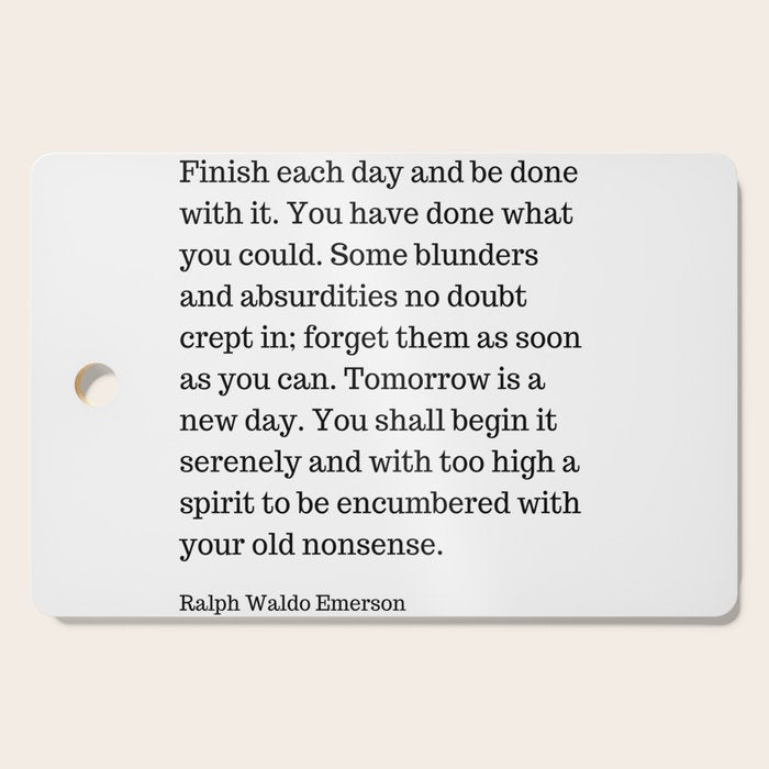 Finish Each Day And Be Done With It | Ralph Waldo Emerson Quote Cutting Board Gallery Image 1