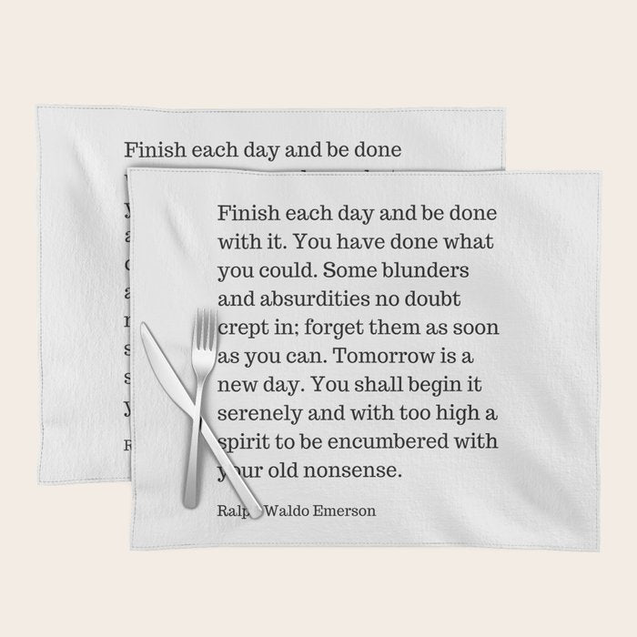 Finish Each Day And Be Done With It | Ralph Waldo Emerson Quote Placemat Gallery Image 1