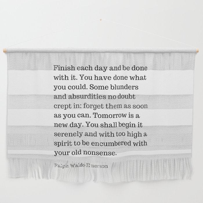 Finish Each Day And Be Done With It | Ralph Waldo Emerson Quote Wall Hanging Gallery Image 1
