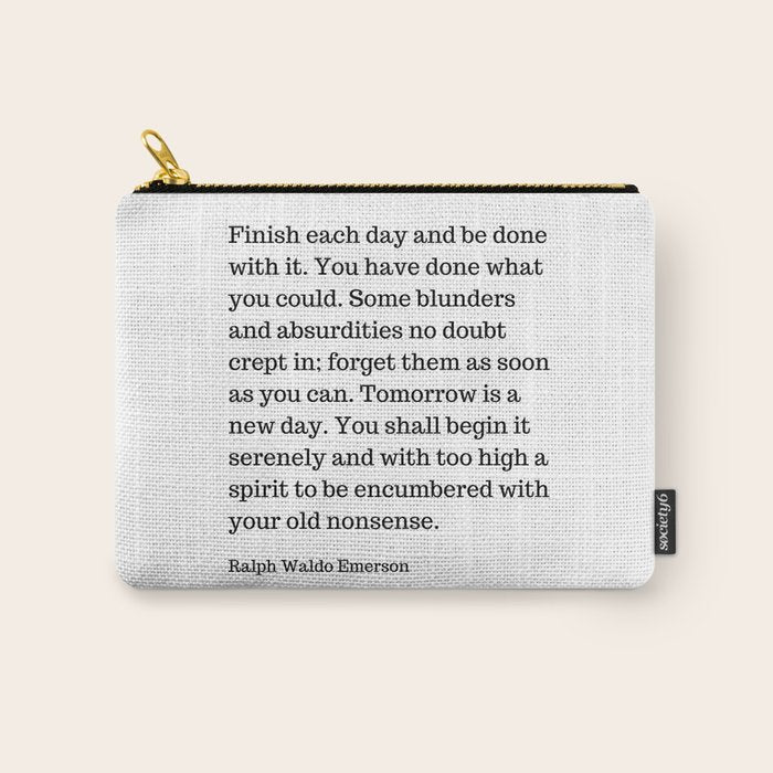 Finish Each Day And Be Done With It | Ralph Waldo Emerson Quote Carry All Pouch Gallery Image 1