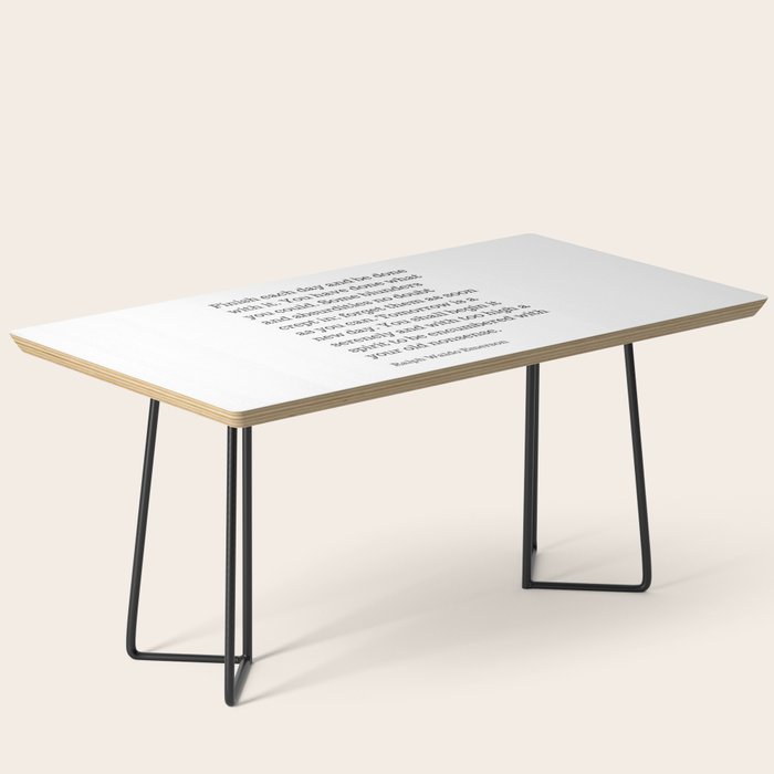 Finish Each Day And Be Done With It | Ralph Waldo Emerson Quote Coffee Table Gallery Image 1