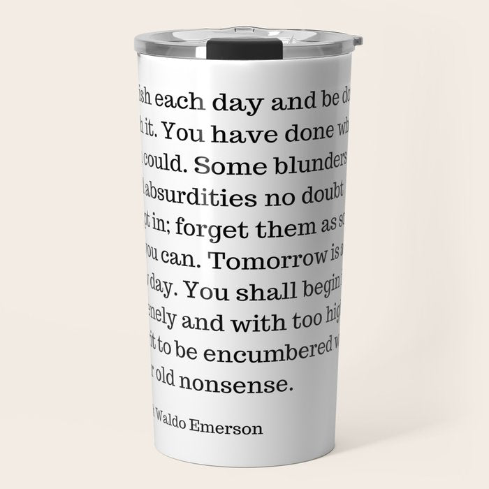 Finish Each Day And Be Done With It | Ralph Waldo Emerson Quote Travel Mug Gallery Image 1