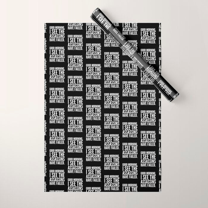 Good morning, I see the assassins have failed. (Black) Wrapping Paper Gallery Image 1