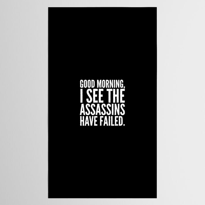 Good morning, I see the assassins have failed. (Black) Tablecloth Gallery Image 2
