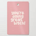 Youâre Doing Great Bitch Cutting Board Gallery Image 1