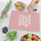 Youâre Doing Great Bitch Cutting Board Gallery Image 2
