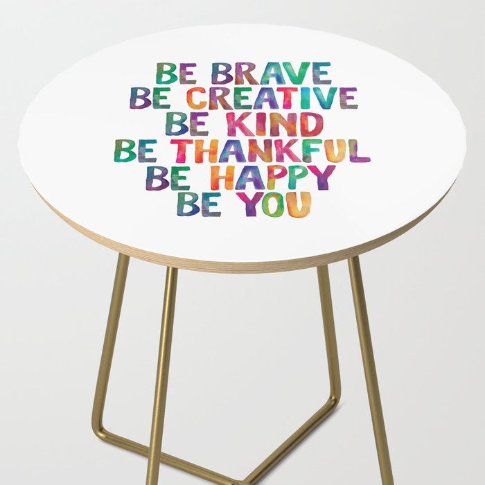 BE BRAVE BE CREATIVE BE KIND BE THANKFUL BE HAPPY BE YOU rainbow watercolor Side Table Gallery Image 2