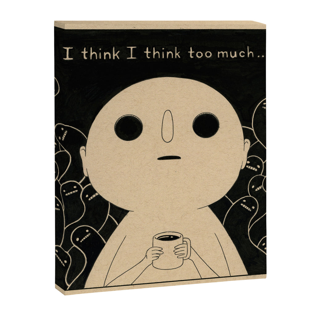 I Think I Think Too Much Canvas Print Gallery Image 8