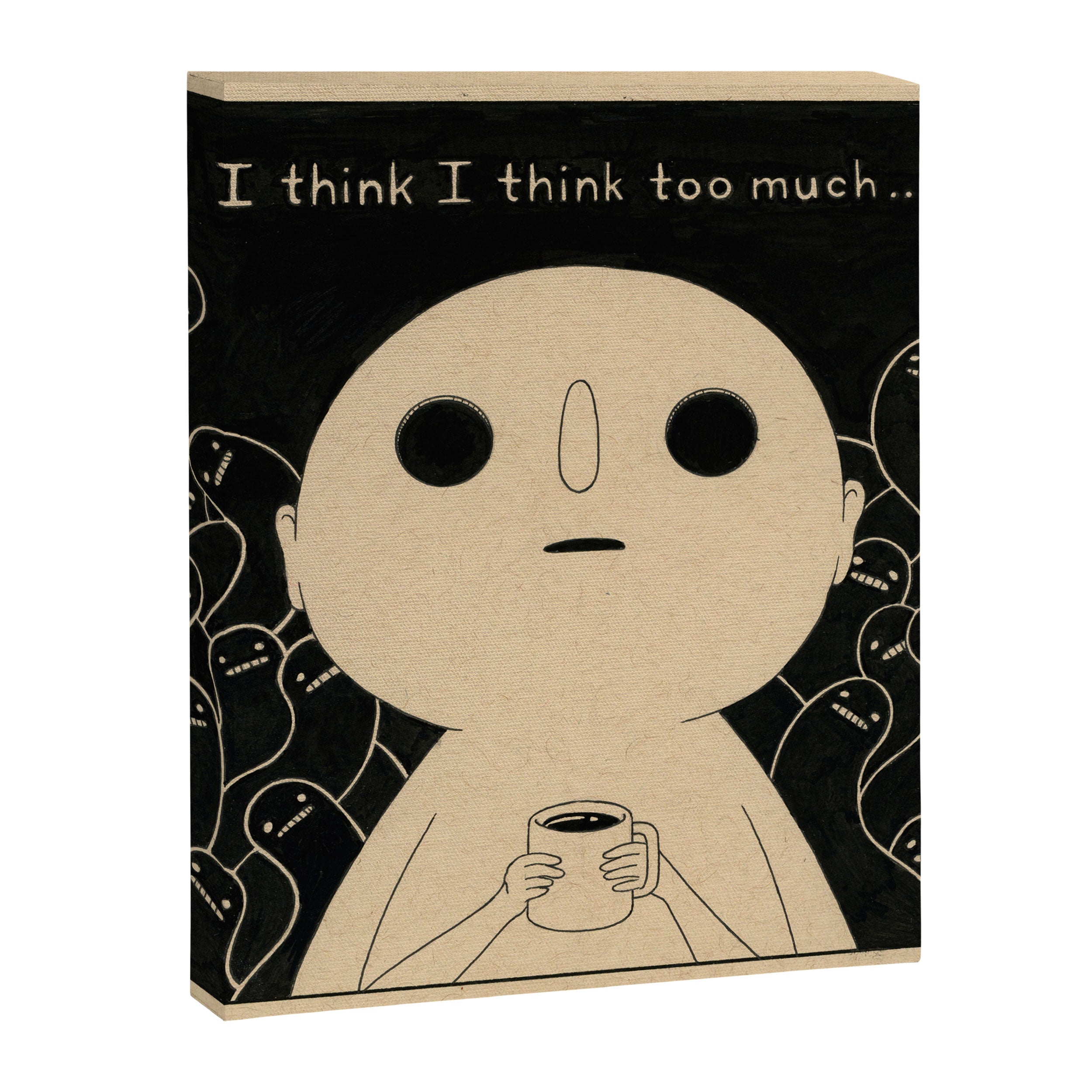 I Think I Think Too Much Canvas Print Gallery Image 8