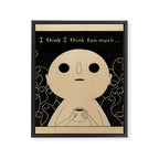 I Think I Think Too Much Framed Canvas Print Gallery Image 8
