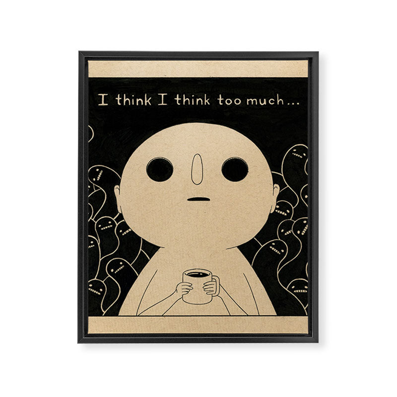 I Think I Think Too Much Framed Canvas Print Gallery Image 8