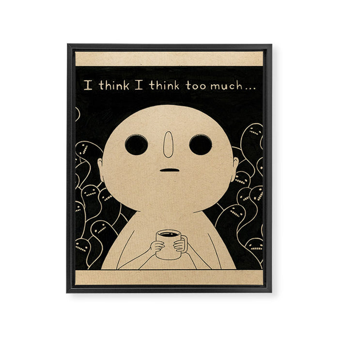 I Think I Think Too Much Framed Canvas Print Gallery Image 1