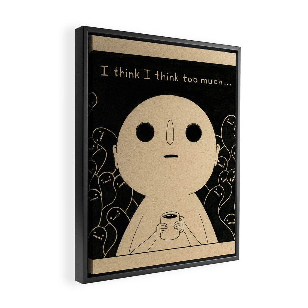 I Think I Think Too Much Framed Canvas Print Gallery Image 2