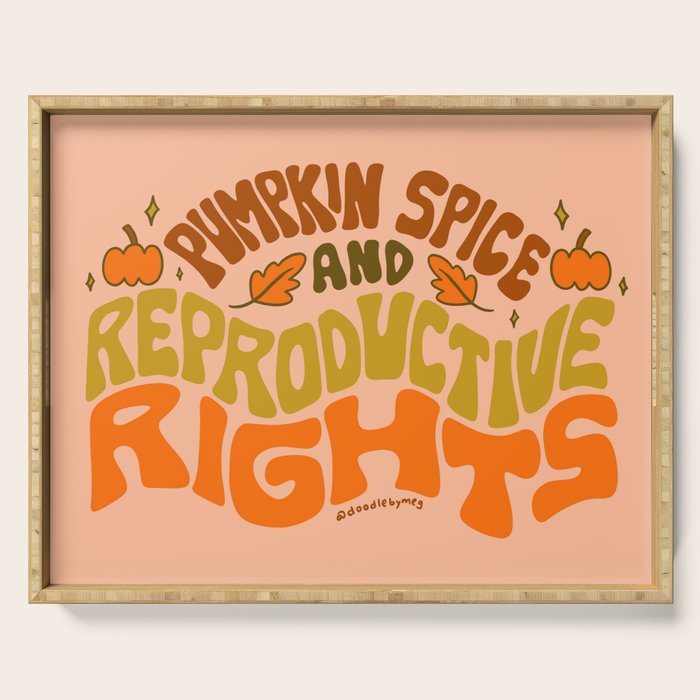 Pumpkin Spice and Reproductive Rights Serving Tray Gallery Image 1