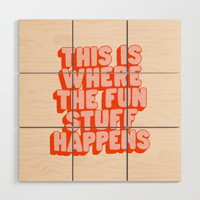 This is Where the Fun Stuff Happens typography print in peach and red Wood Wall Art Gallery Image 1