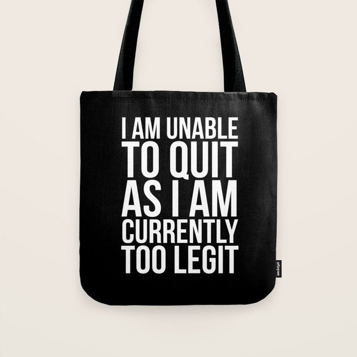 Unable To Quit Too Legit (Black & White) Tote Bag Gallery Image 1
