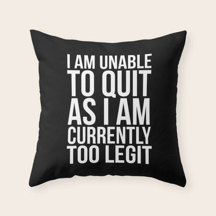 Unable To Quit Too Legit (Black & White) Throw Pillow Gallery Image 6