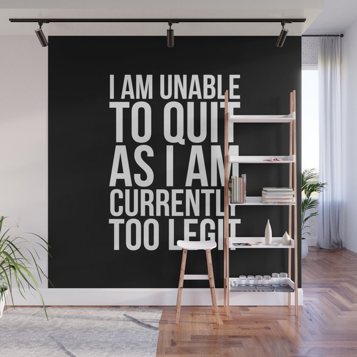 Unable To Quit Too Legit (Black & White) Wall Mural Gallery Image 1