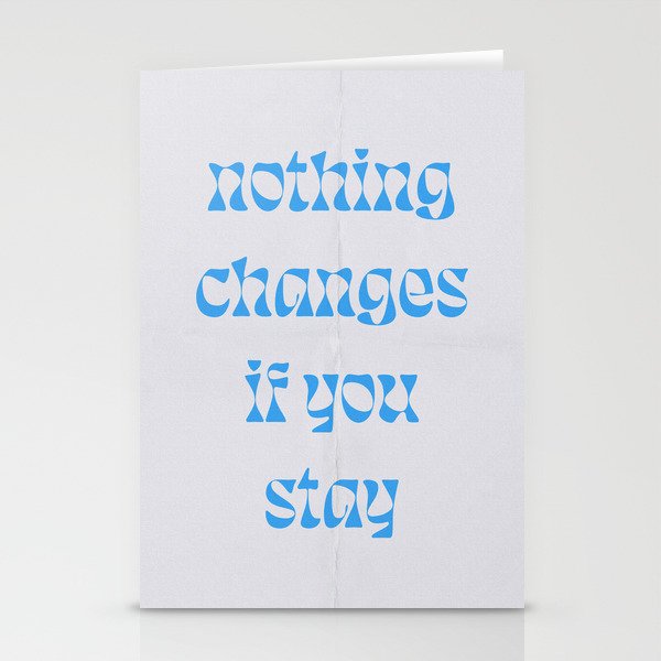 Nothing Changes If You Stay Stationery Card Gallery Image 1