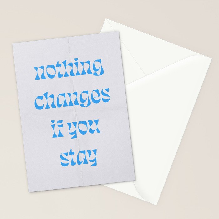 Nothing Changes If You Stay Stationery Card Gallery Image 2
