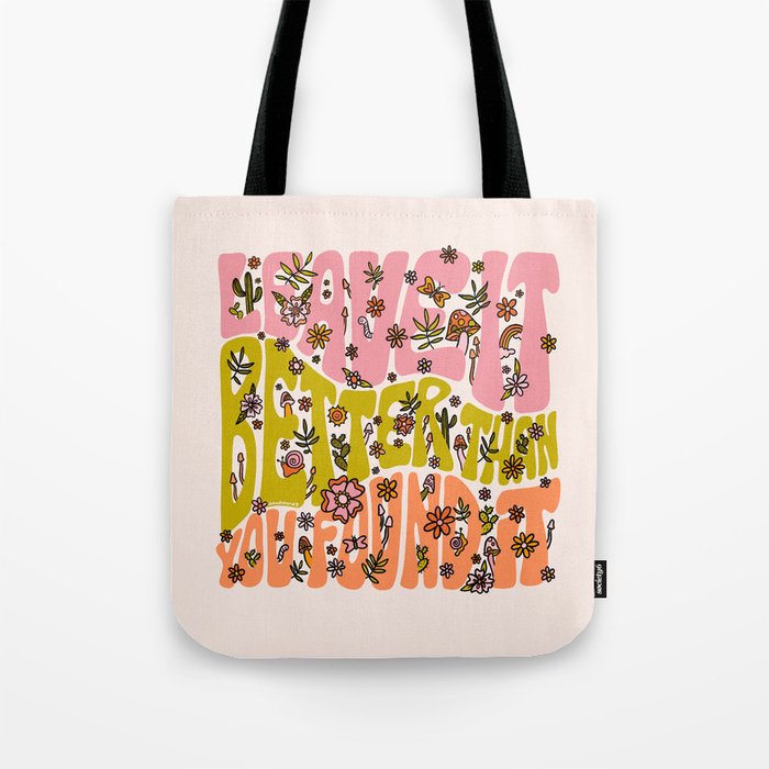 Leave It Better Than You Found It Tote Bag Gallery Image 1